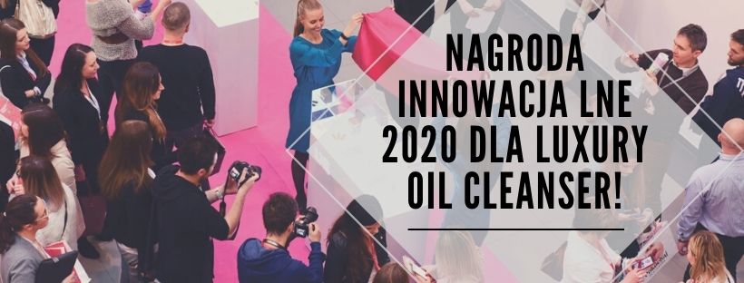 NAGRODA INNOWACJA LNE 2020 DLA LUXURY OIL CLEANSER!